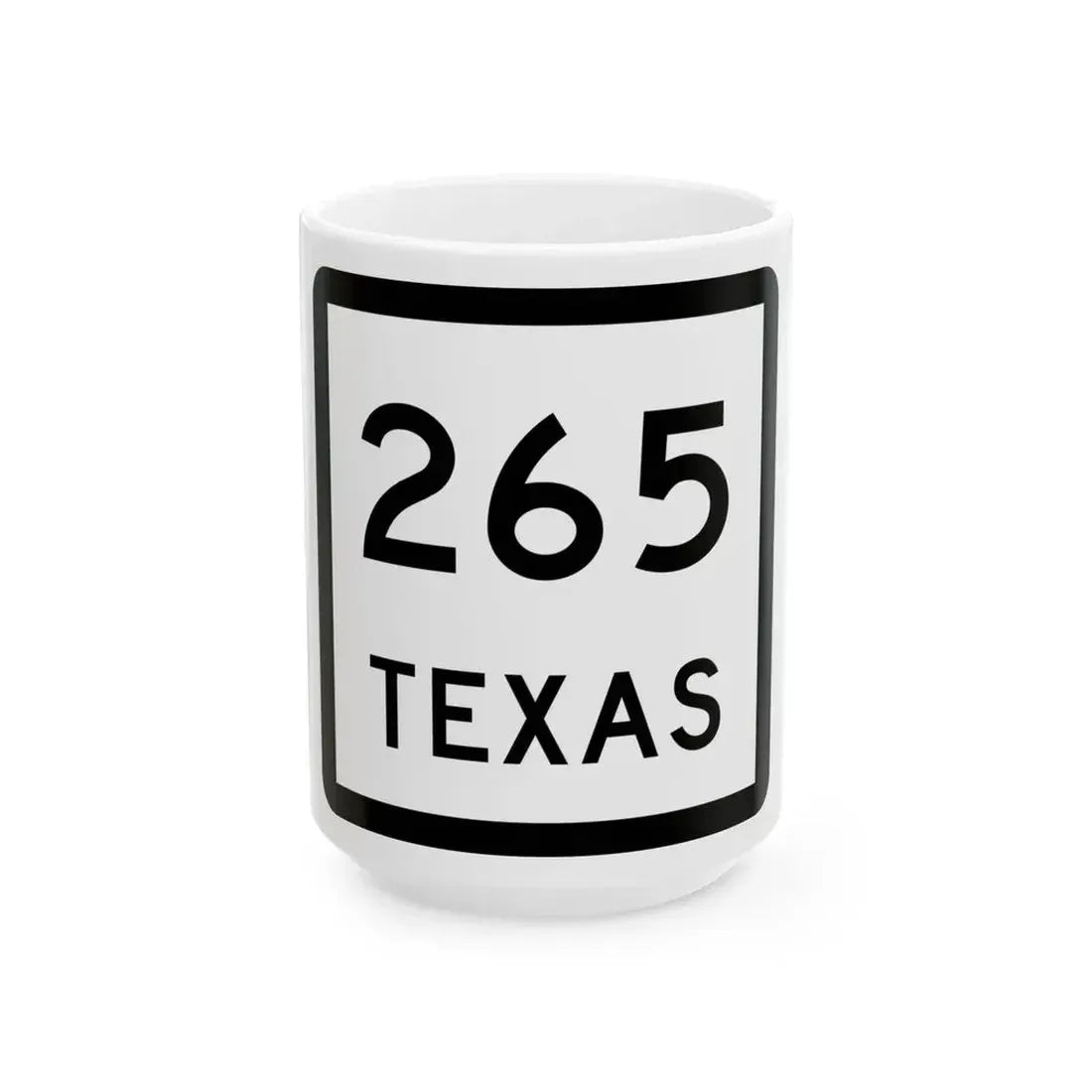 Texas 265 (Texas) (Road Sign) White Coffee Mug 15oz - Go Mug Yourself