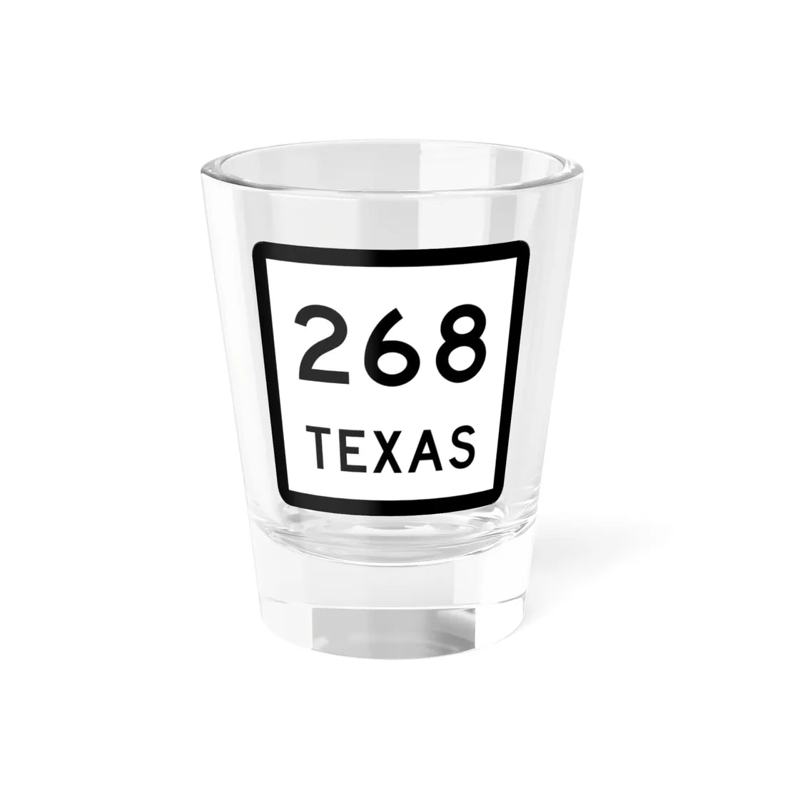 Texas 268 (Texas) (Road Sign) Shot Glass 1.5oz 1.5oz - Go Mug Yourself