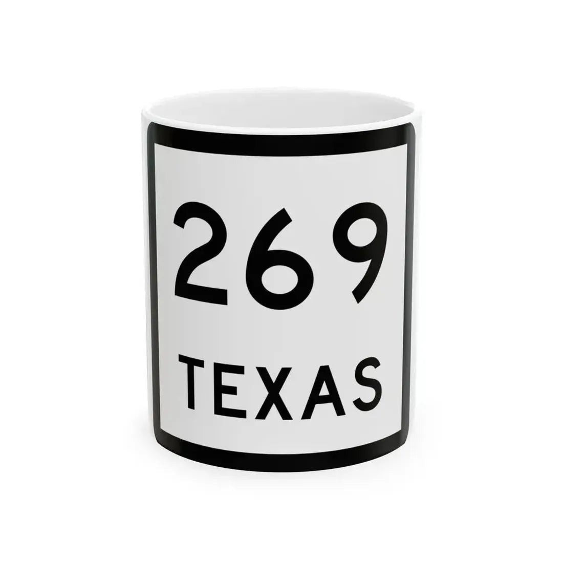 Texas 269 (Texas) (Road Sign) White Coffee Mug 11oz - Go Mug Yourself