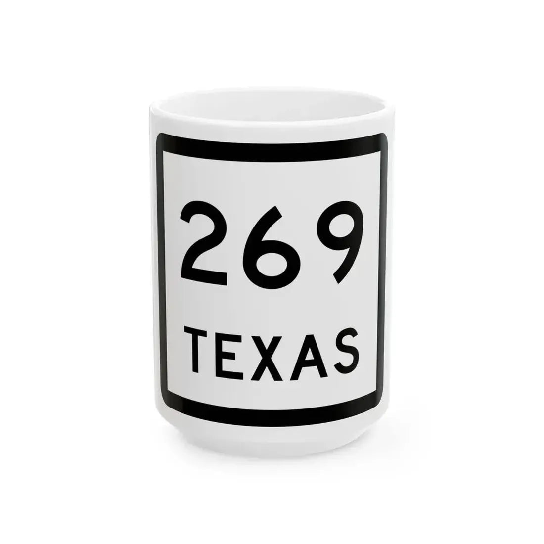 Texas 269 (Texas) (Road Sign) White Coffee Mug 15oz - Go Mug Yourself