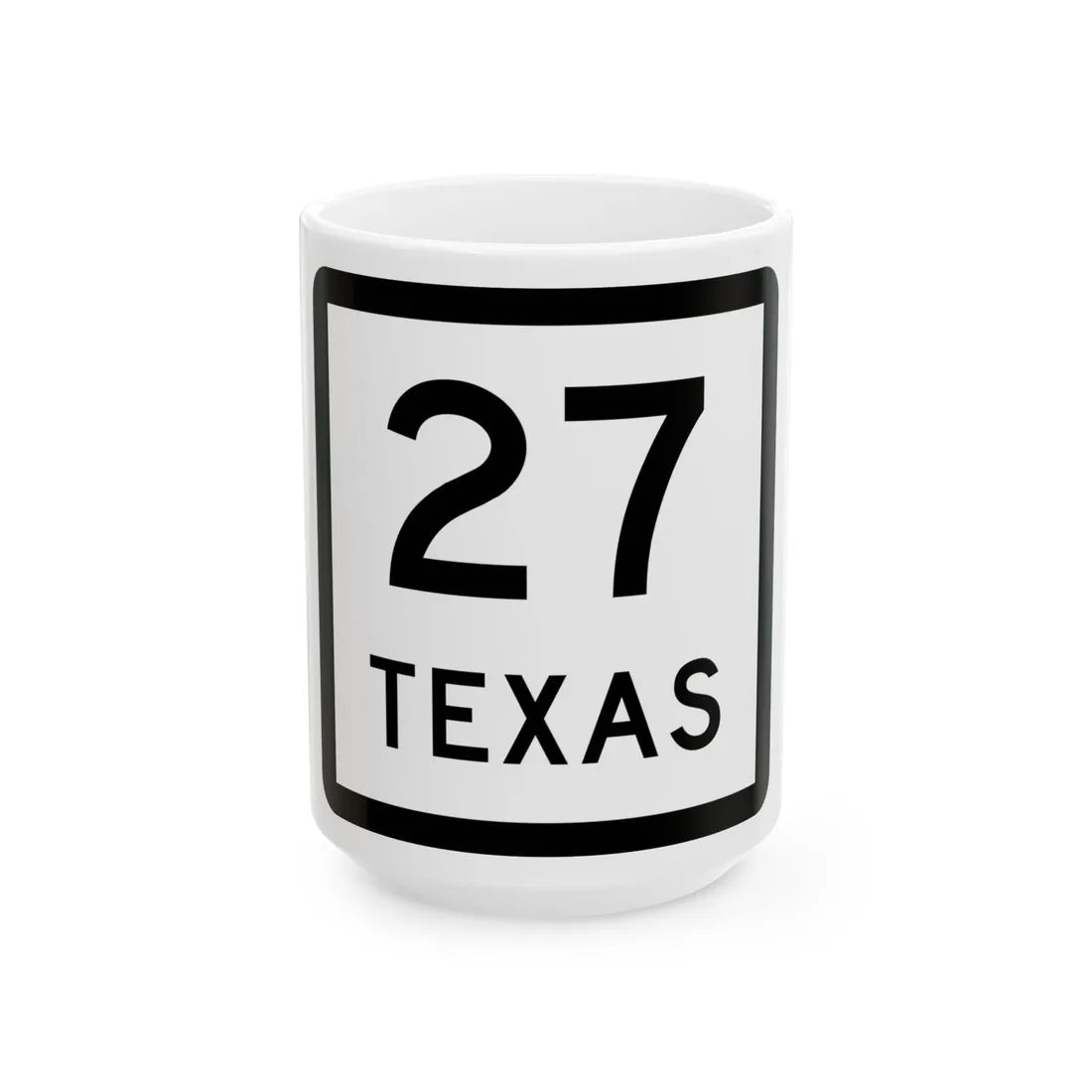 Texas 27 (Texas) (Road Sign) White Coffee Mug 15oz - Go Mug Yourself