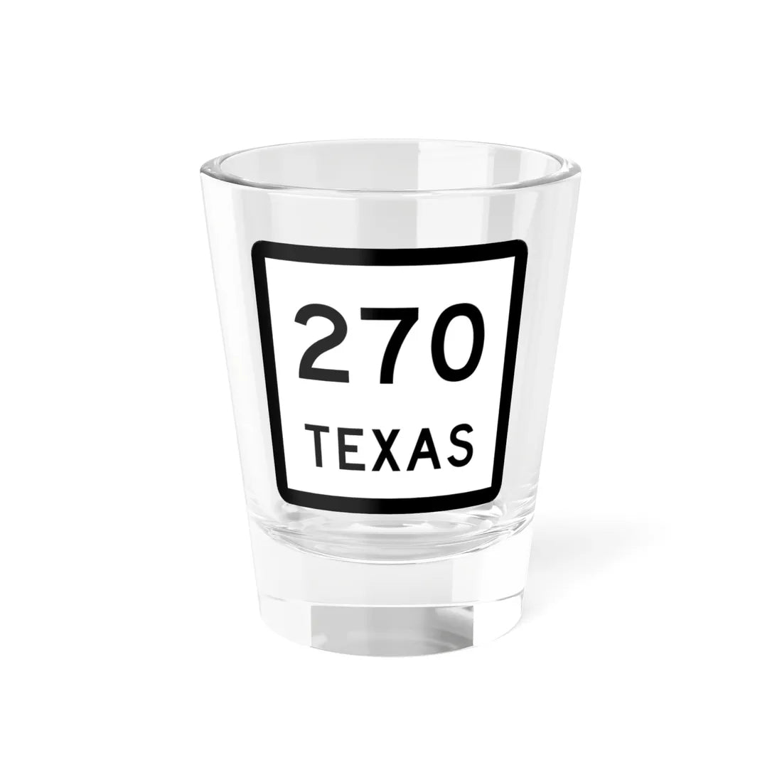 Texas 270 (Texas) (Road Sign) Shot Glass 1.5oz 1.5oz - Go Mug Yourself