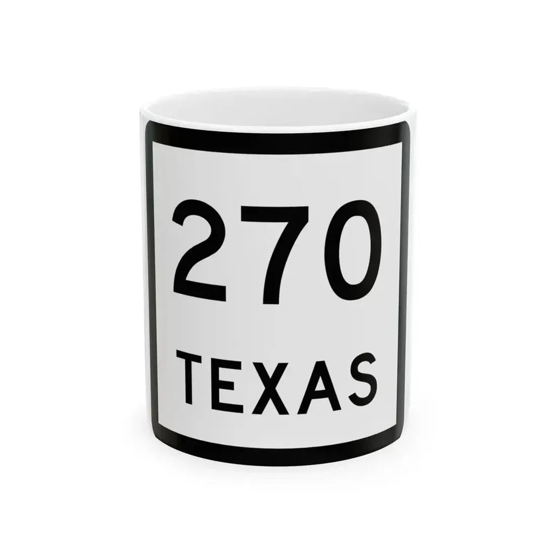 Texas 270 (Texas) (Road Sign) White Coffee Mug 11oz - Go Mug Yourself
