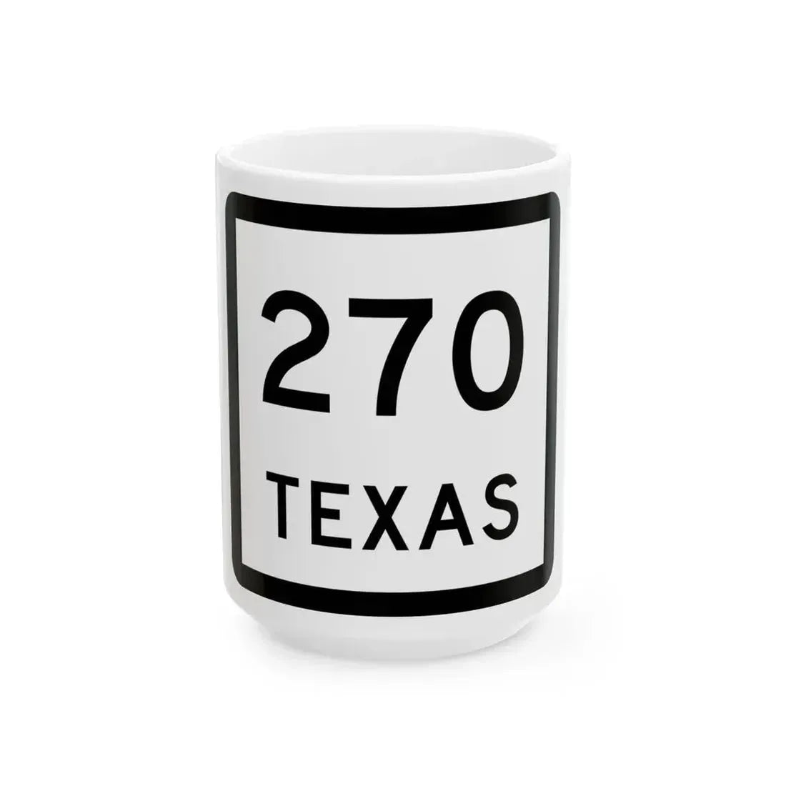 Texas 270 (Texas) (Road Sign) White Coffee Mug 15oz - Go Mug Yourself