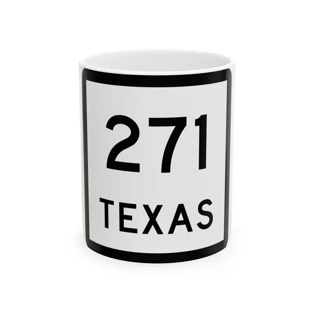 Texas 271 (Texas) (Road Sign) White Coffee Mug 11oz - Go Mug Yourself