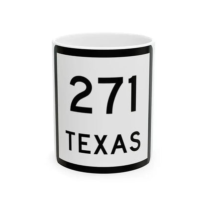 Texas 271 (Texas) (Road Sign) White Coffee Mug 11oz - Go Mug Yourself