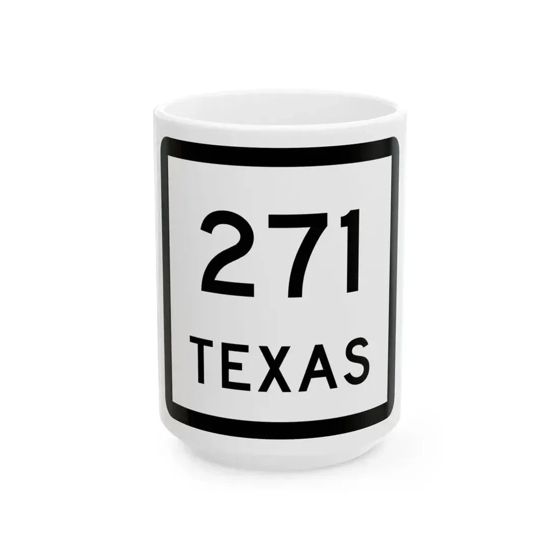 Texas 271 (Texas) (Road Sign) White Coffee Mug 15oz - Go Mug Yourself