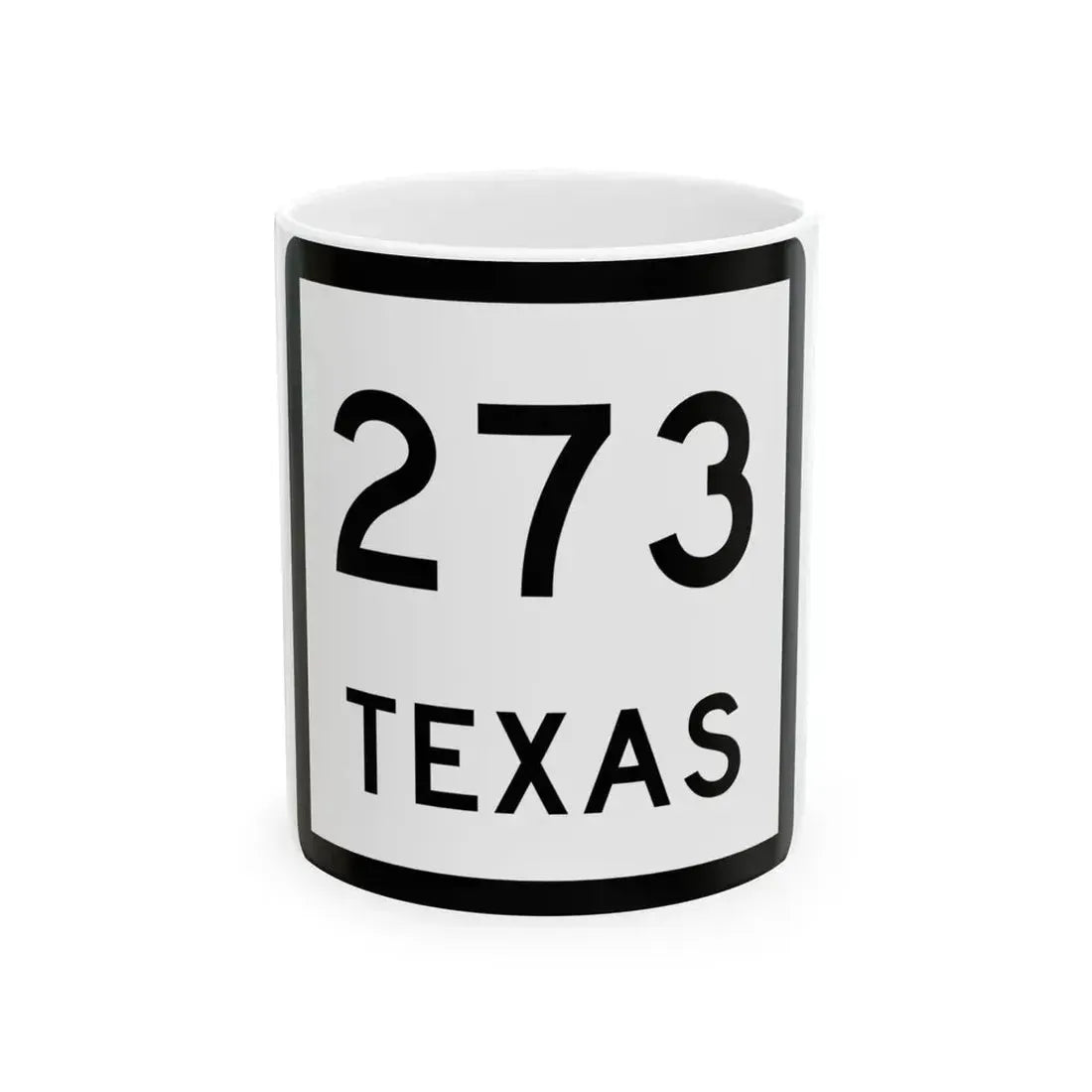 Texas 273 (Texas) (Road Sign) White Coffee Mug 11oz - Go Mug Yourself