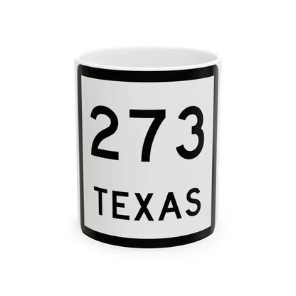 Texas 273 (Texas) (Road Sign) White Coffee Mug 11oz - Go Mug Yourself