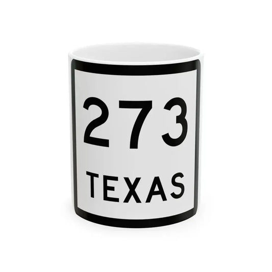 Texas 273 (Texas) (Road Sign) White Coffee Mug 11oz - Go Mug Yourself