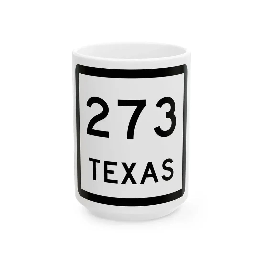 Texas 273 (Texas) (Road Sign) White Coffee Mug 15oz - Go Mug Yourself