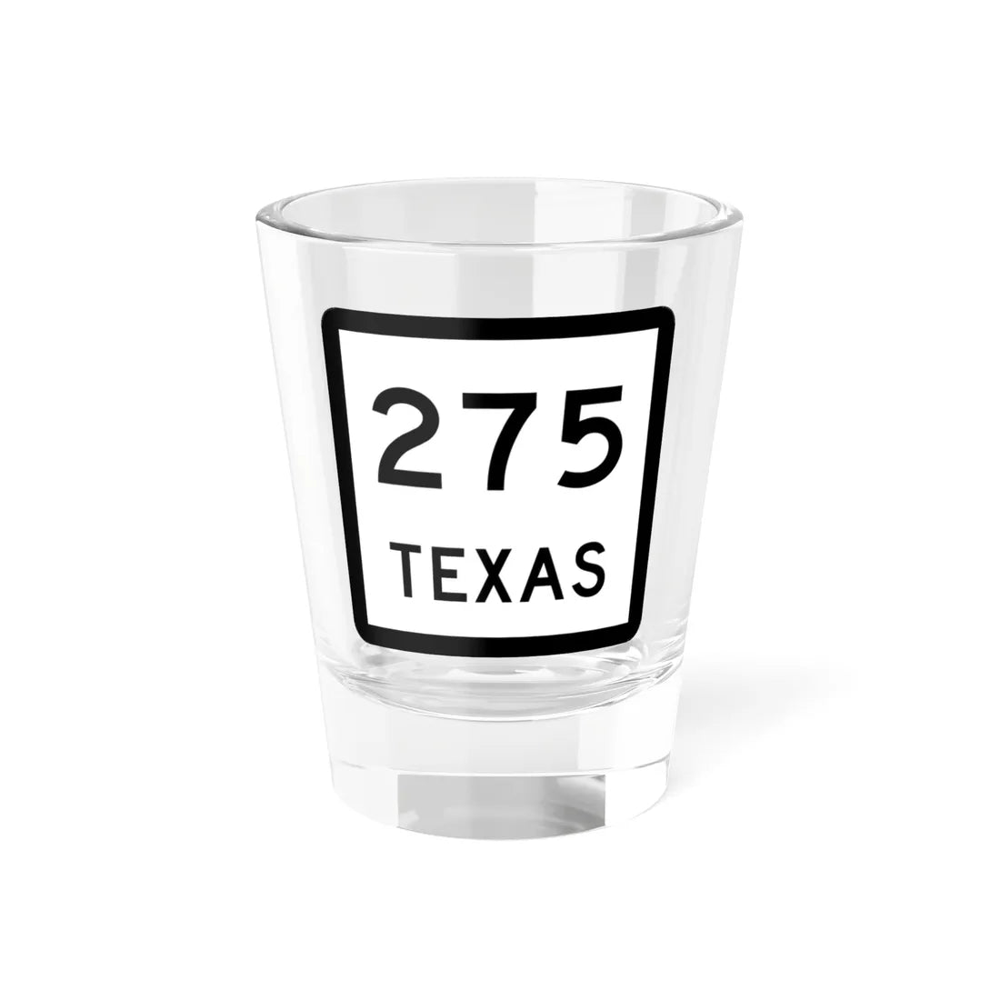 Texas 275 (Texas) (Road Sign) Shot Glass 1.5oz 1.5oz - Go Mug Yourself