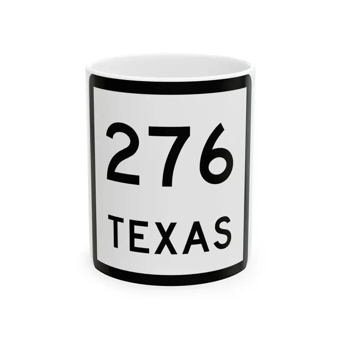 Texas 276 (Texas) (Road Sign) White Coffee Mug 11oz - Go Mug Yourself