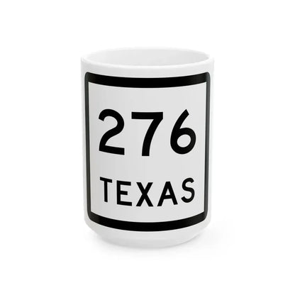 Texas 276 (Texas) (Road Sign) White Coffee Mug 15oz - Go Mug Yourself