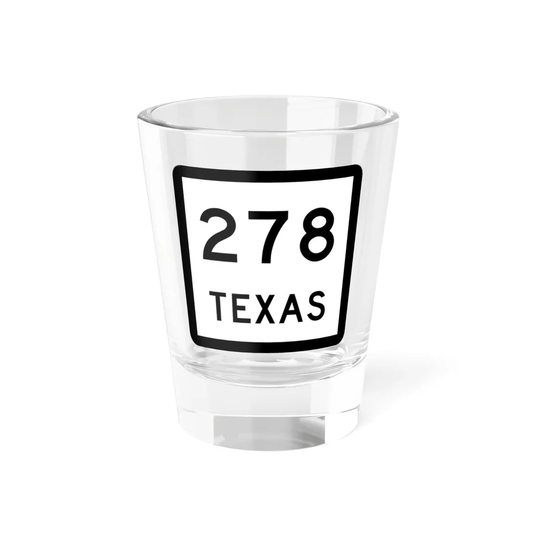Texas 278 (Texas) (Road Sign) Shot Glass 1.5oz 1.5oz - Go Mug Yourself