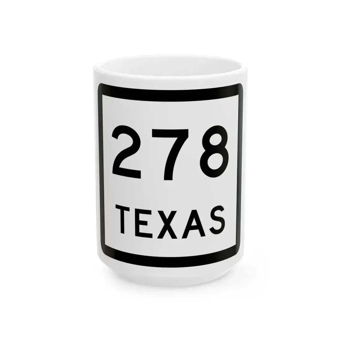 Texas 278 (Texas) (Road Sign) White Coffee Mug 15oz - Go Mug Yourself