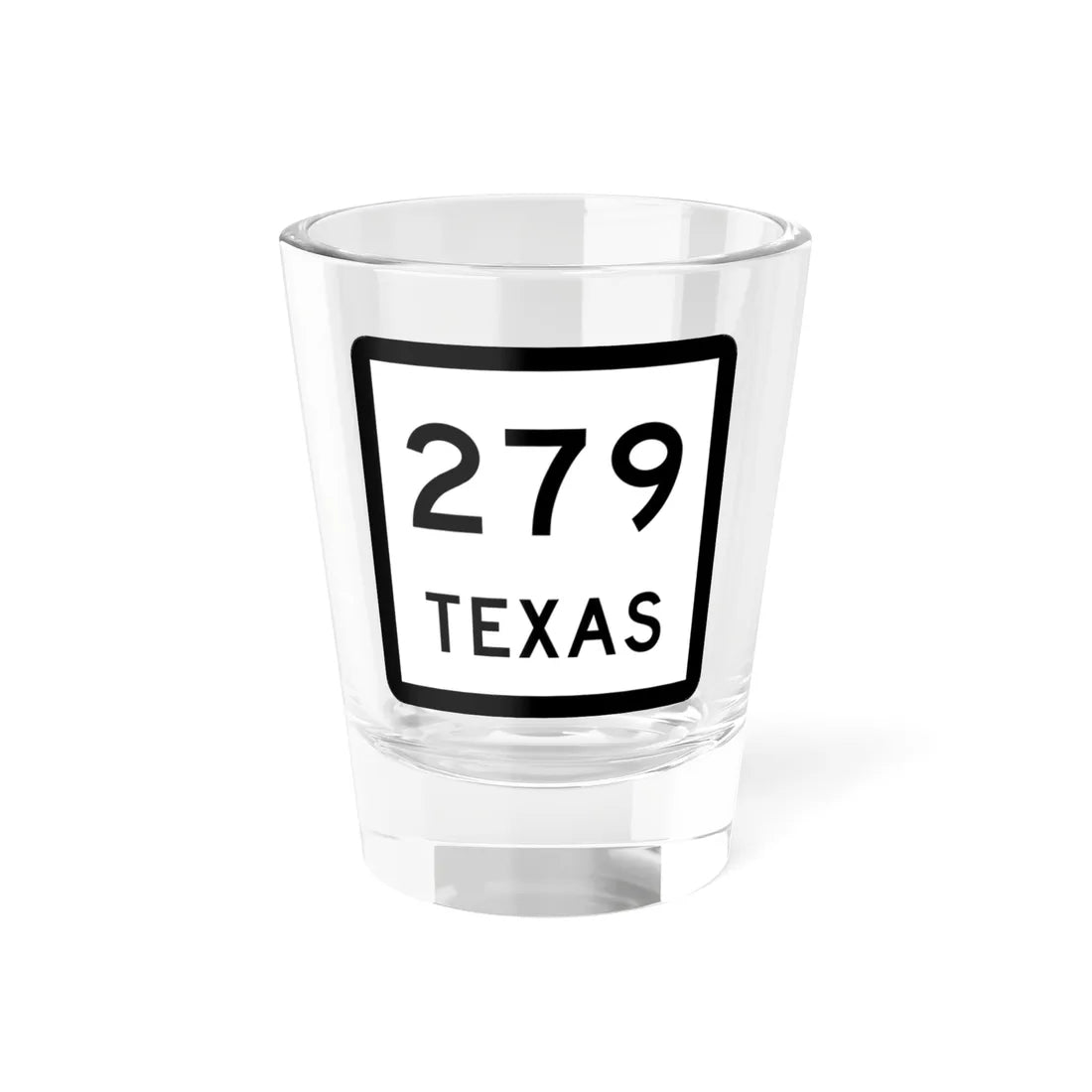 Texas 279 (Texas) (Road Sign) Shot Glass 1.5oz 1.5oz - Go Mug Yourself