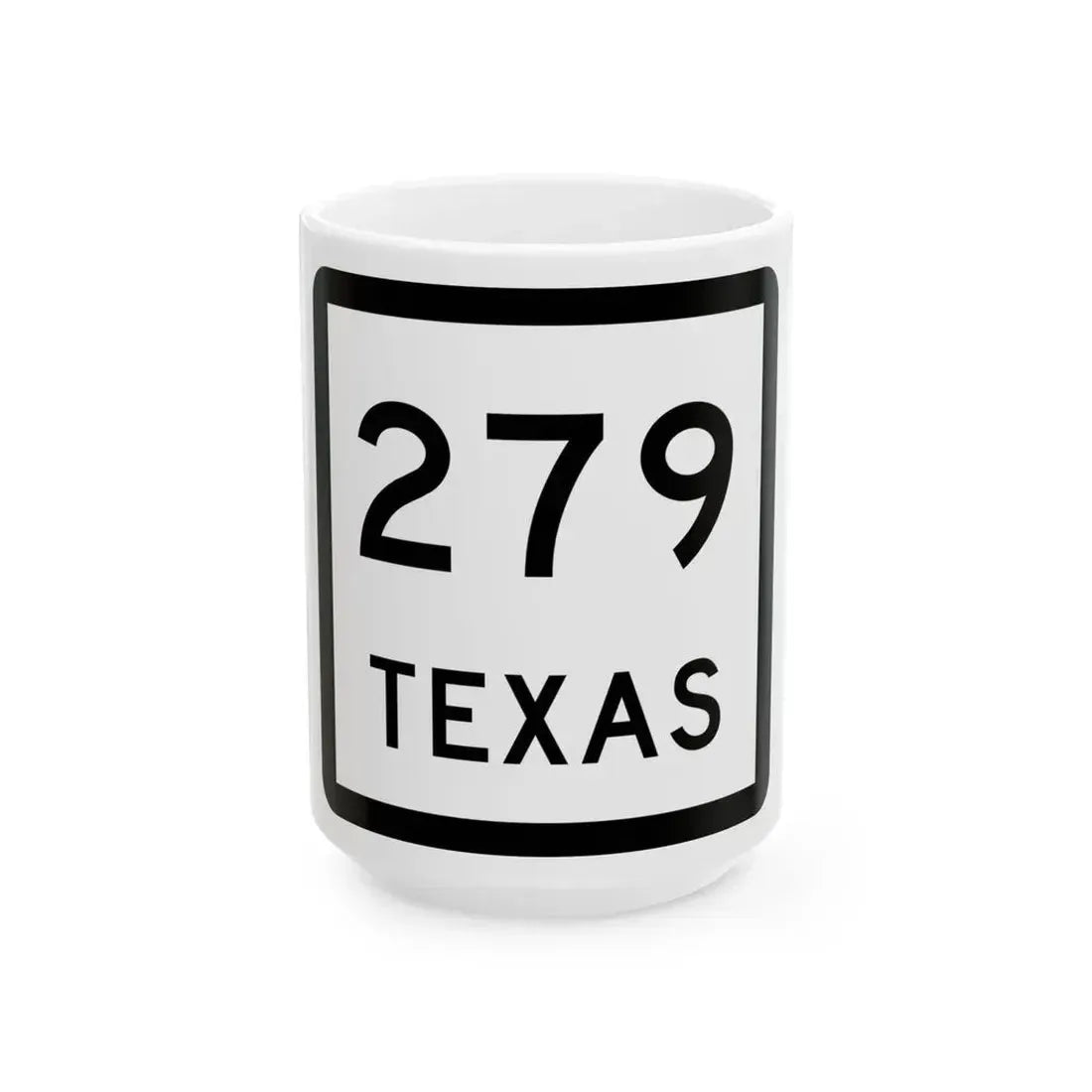 Texas 279 (Texas) (Road Sign) White Coffee Mug 15oz - Go Mug Yourself