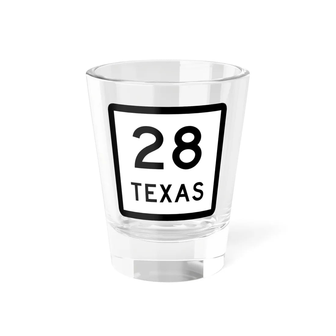 Texas 28 (Texas) (Road Sign) Shot Glass 1.5oz 1.5oz - Go Mug Yourself