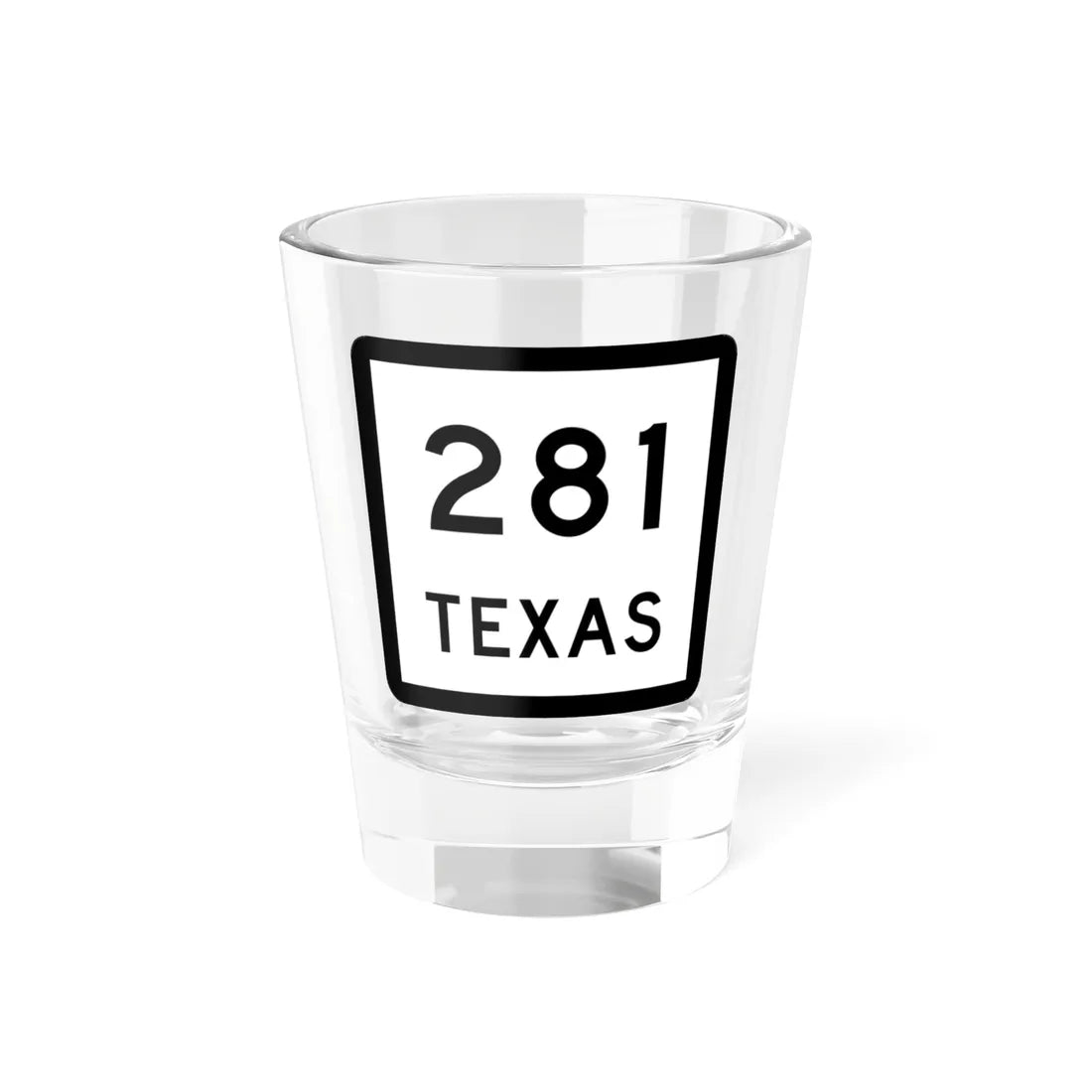 Texas 281 (Texas) (Road Sign) Shot Glass 1.5oz 1.5oz - Go Mug Yourself