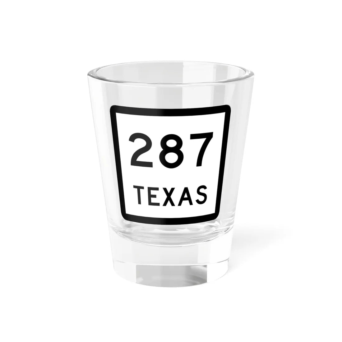 Texas 287 (Texas) (Road Sign) Shot Glass 1.5oz 1.5oz - Go Mug Yourself