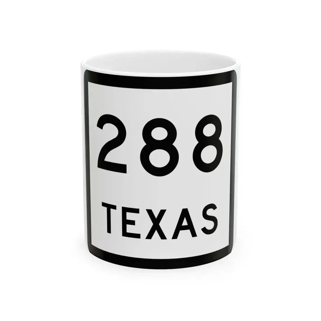 Texas 288 (Texas) (Road Sign) White Coffee Mug 11oz - Go Mug Yourself