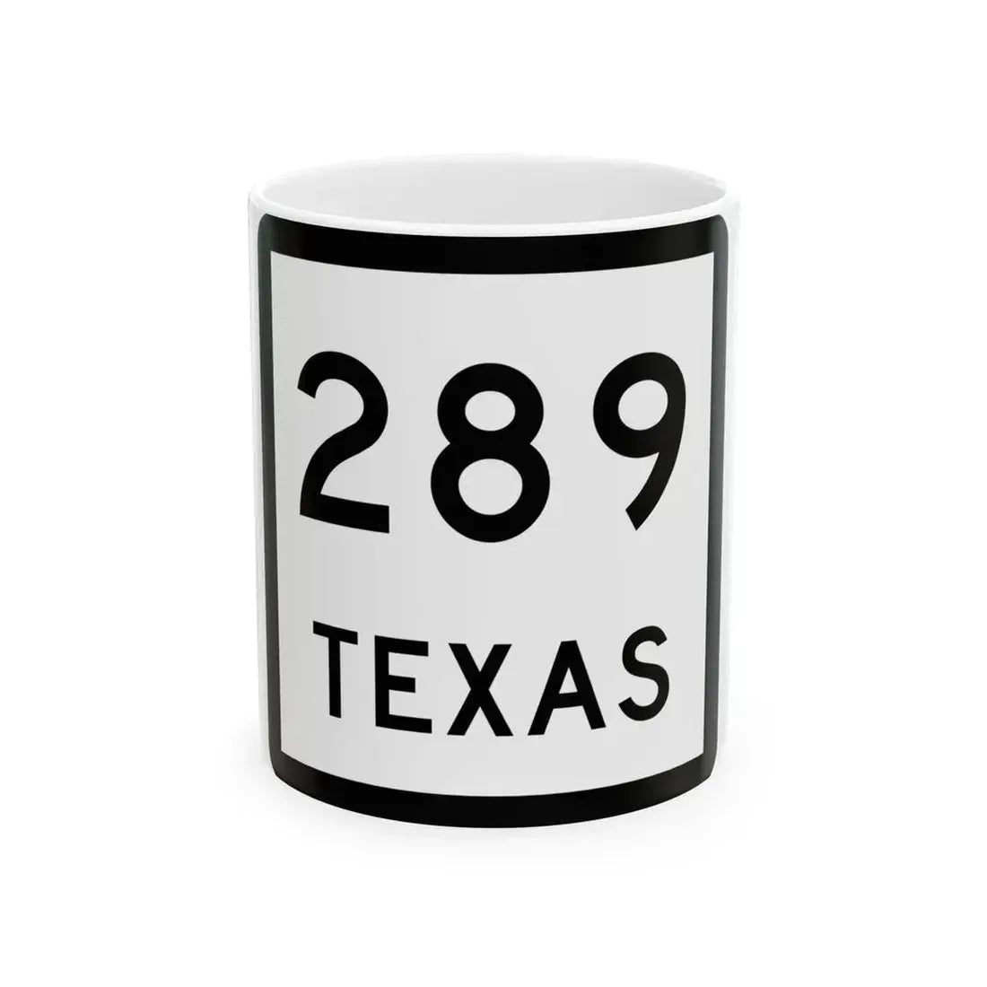 Texas 289 (Texas) (Road Sign) White Coffee Mug 11oz - Go Mug Yourself