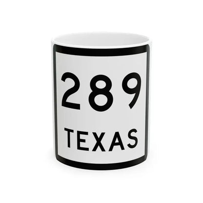 Texas 289 (Texas) (Road Sign) White Coffee Mug 11oz - Go Mug Yourself