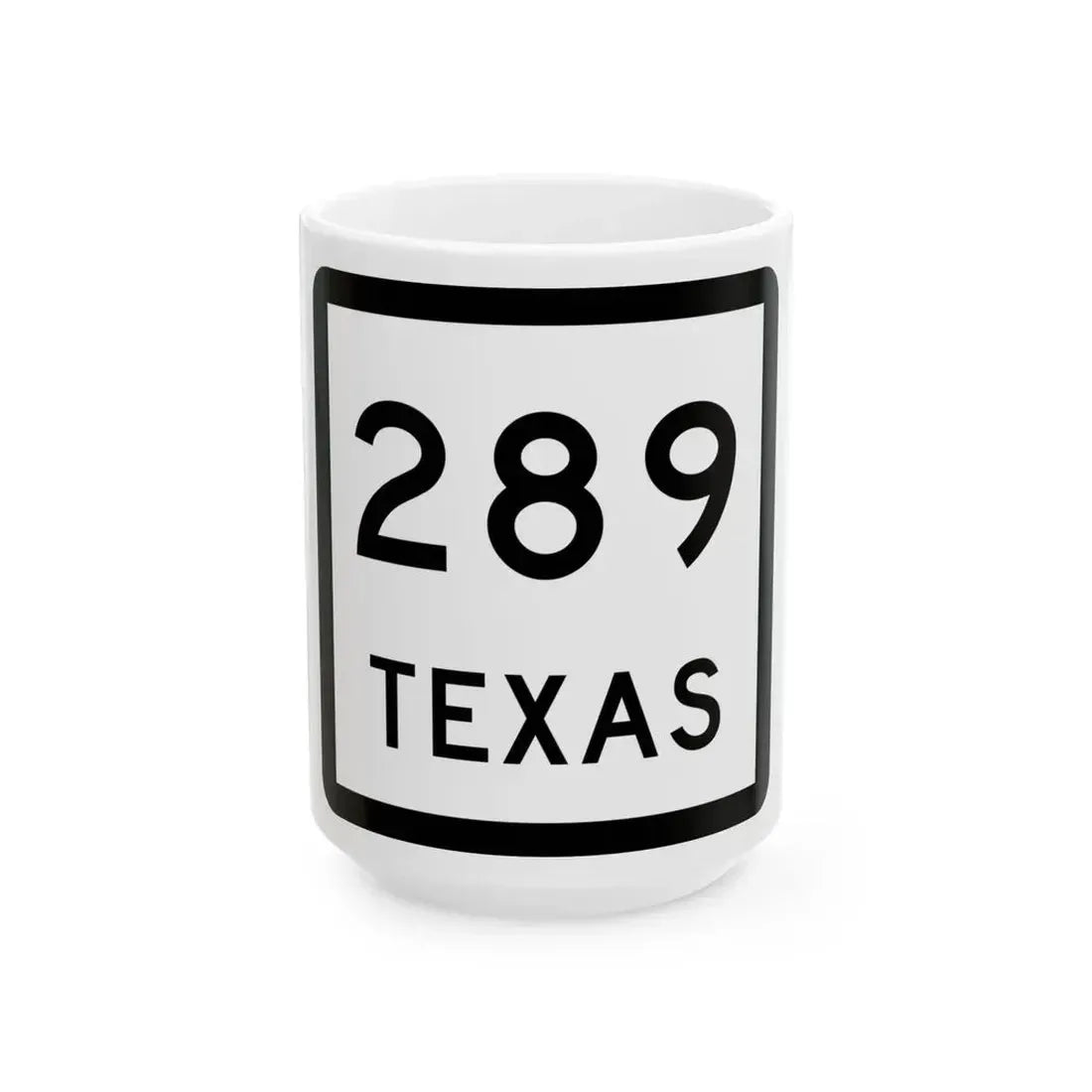 Texas 289 (Texas) (Road Sign) White Coffee Mug 15oz - Go Mug Yourself