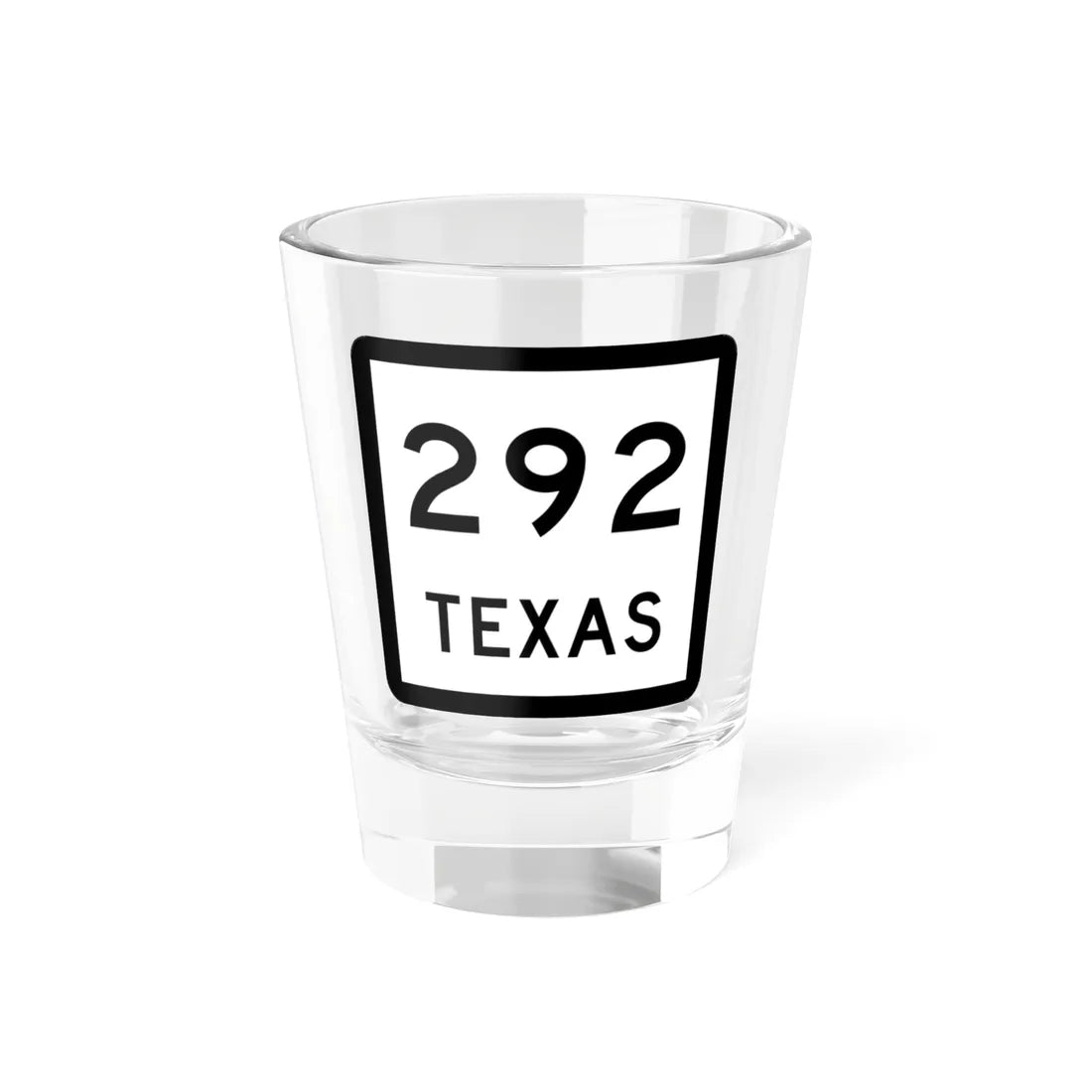Texas 292 (Texas) (Road Sign) Shot Glass 1.5oz 1.5oz - Go Mug Yourself