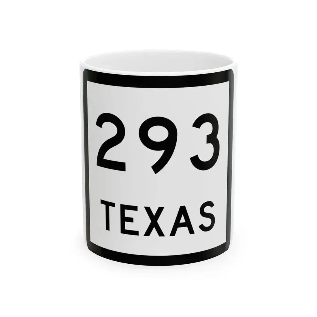 Texas 293 (Texas) (Road Sign) White Coffee Mug 11oz - Go Mug Yourself