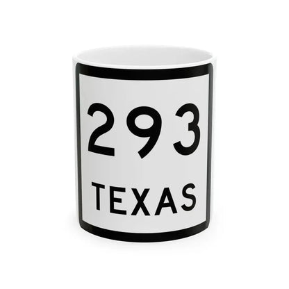 Texas 293 (Texas) (Road Sign) White Coffee Mug 11oz - Go Mug Yourself