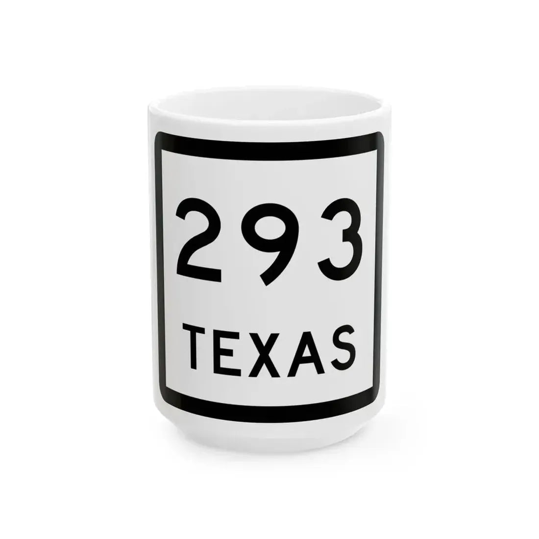 Texas 293 (Texas) (Road Sign) White Coffee Mug 15oz - Go Mug Yourself