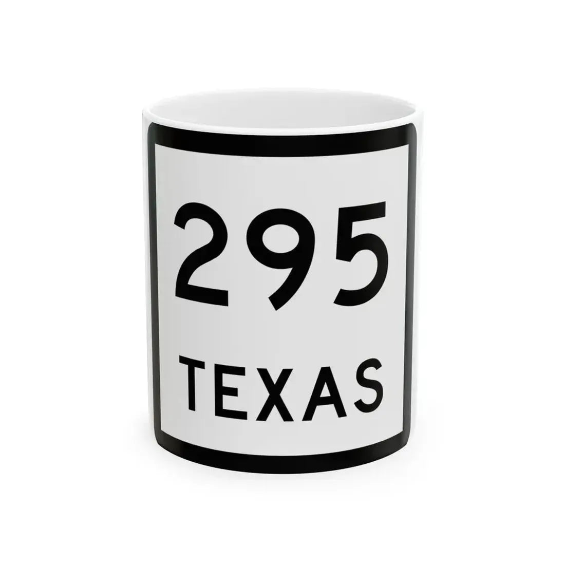 Texas 295 (Texas) (Road Sign) White Coffee Mug 11oz - Go Mug Yourself