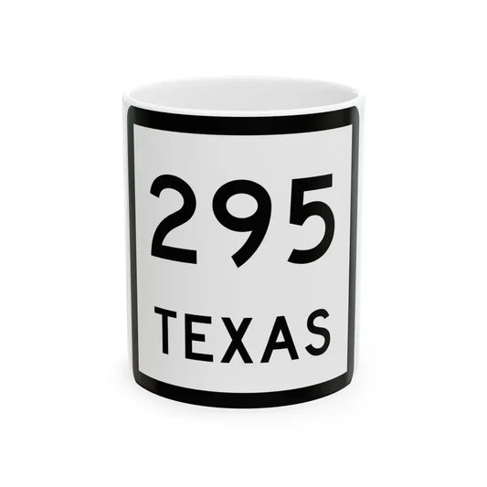 Texas 295 (Texas) (Road Sign) White Coffee Mug 11oz - Go Mug Yourself
