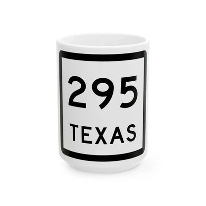 Texas 295 (Texas) (Road Sign) White Coffee Mug 15oz - Go Mug Yourself
