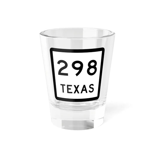 Texas 298 (Texas) (Road Sign) Shot Glass 1.5oz 1.5oz - Go Mug Yourself