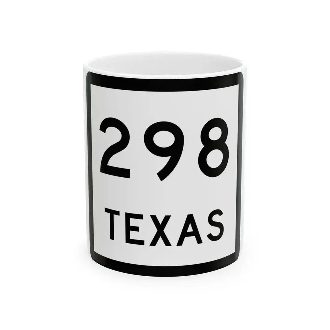 Texas 298 (Texas) (Road Sign) White Coffee Mug 11oz - Go Mug Yourself