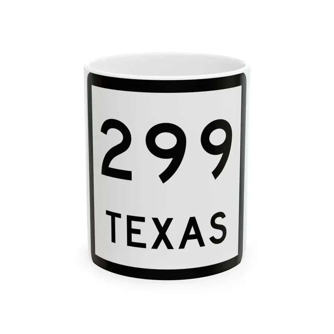 Texas 299 (Texas) (Road Sign) White Coffee Mug 11oz - Go Mug Yourself