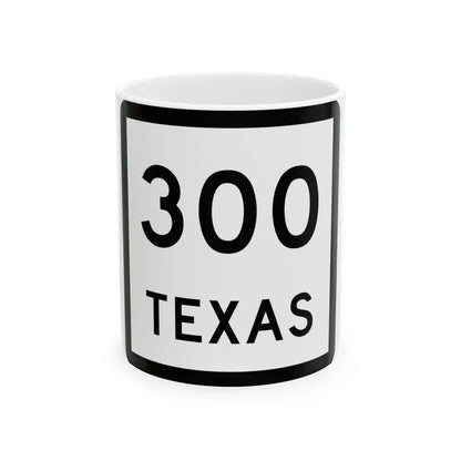 Texas 300 (Texas) (Road Sign) White Coffee Mug 11oz - Go Mug Yourself