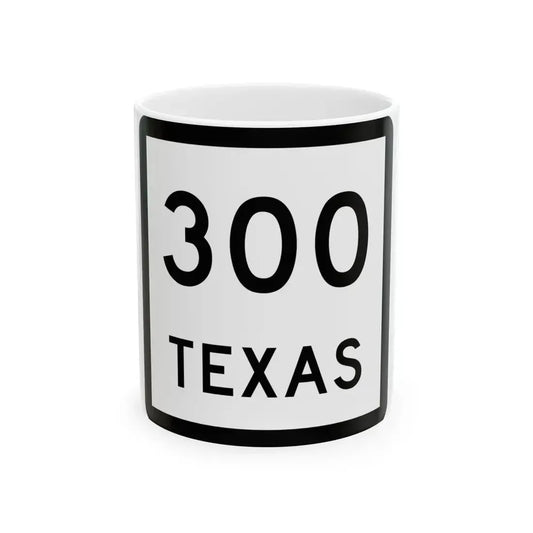 Texas 300 (Texas) (Road Sign) White Coffee Mug 11oz - Go Mug Yourself