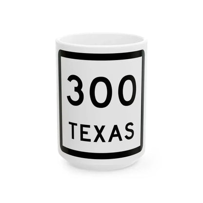 Texas 300 (Texas) (Road Sign) White Coffee Mug 15oz - Go Mug Yourself