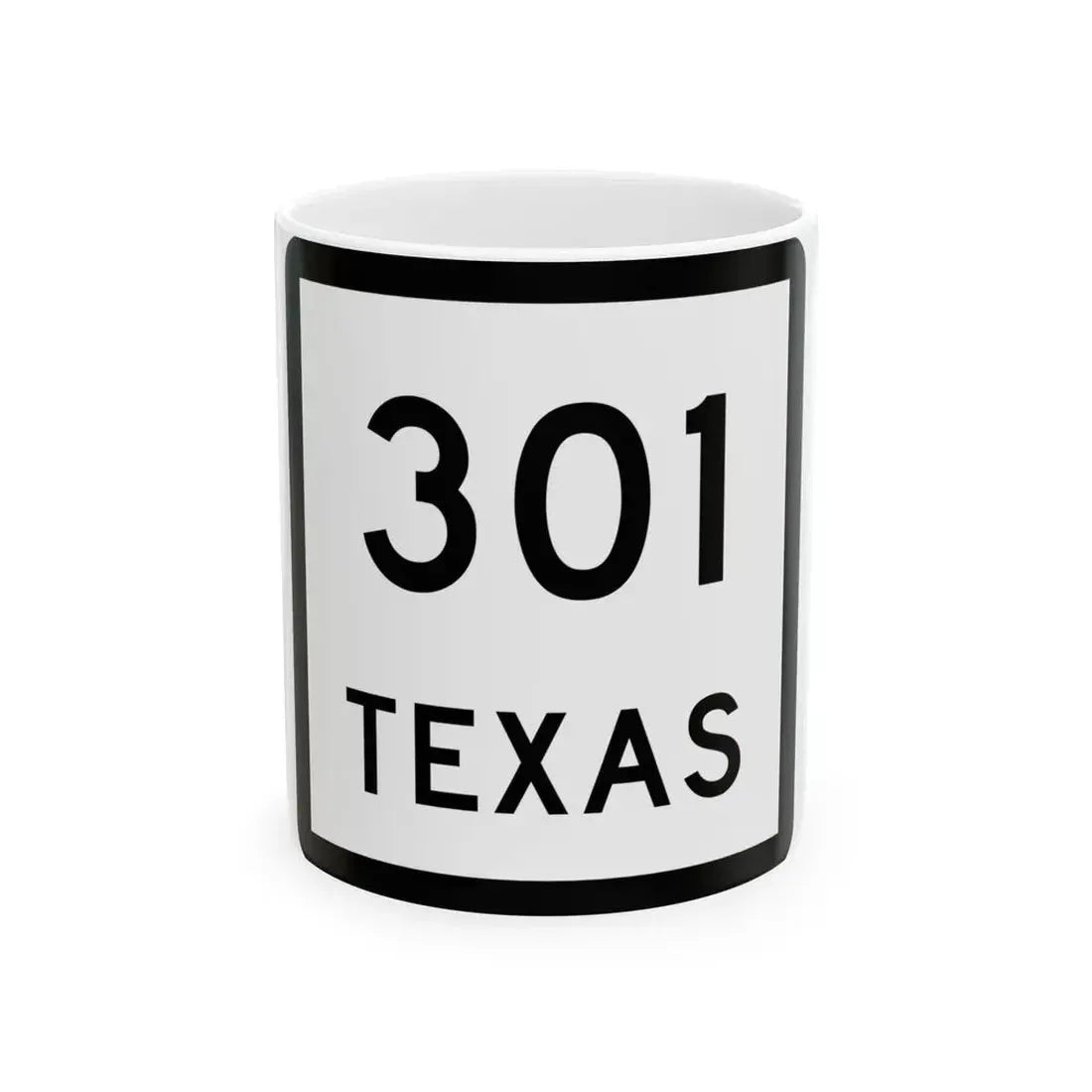 Texas 301 (Texas) (Road Sign) White Coffee Mug 11oz - Go Mug Yourself