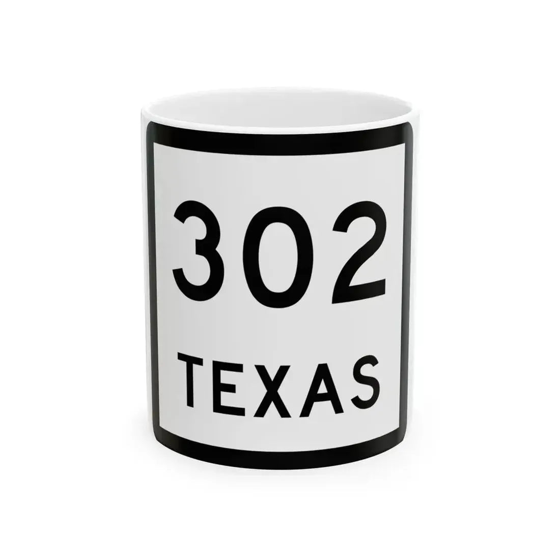 Texas 302 (Texas) (Road Sign) White Coffee Mug 11oz - Go Mug Yourself