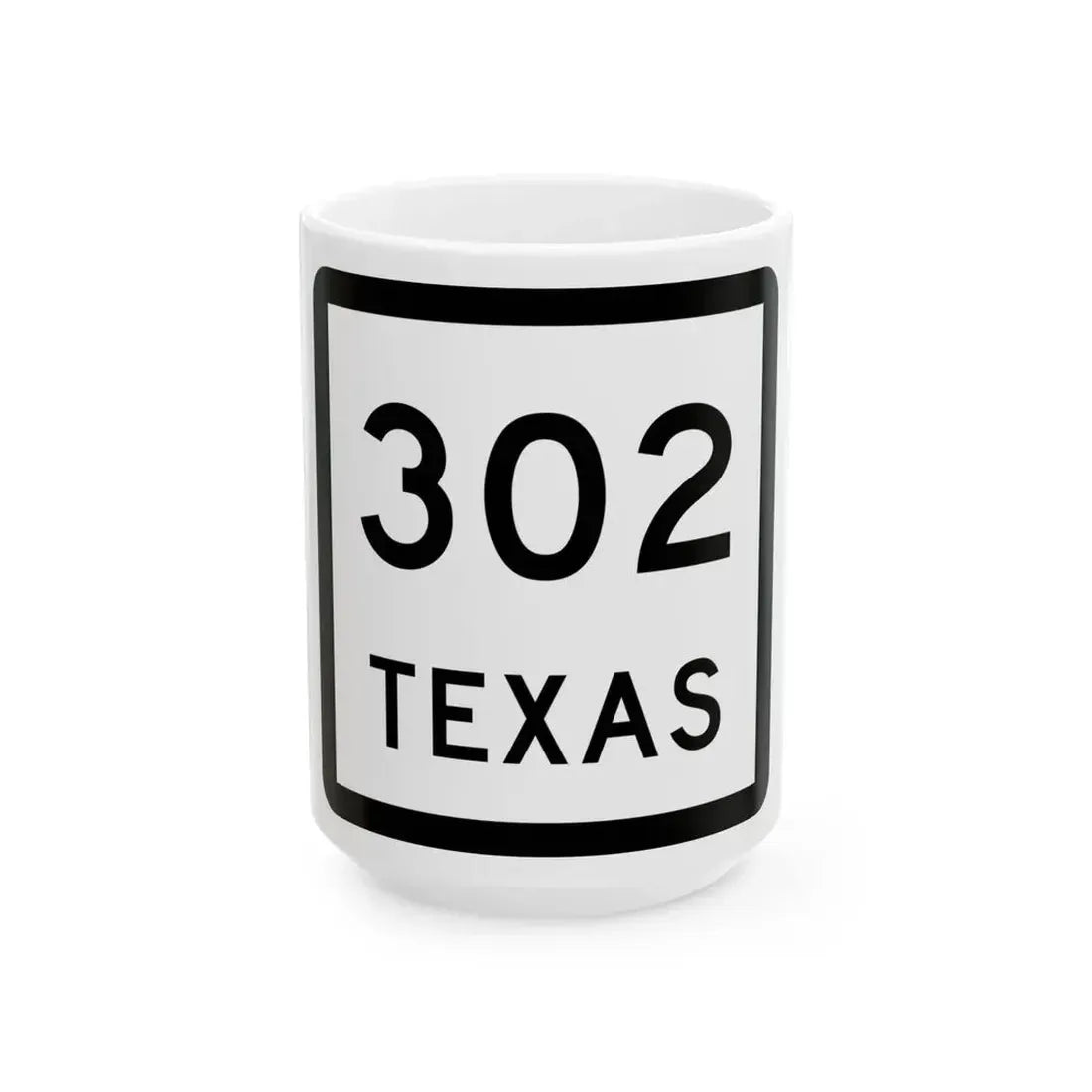 Texas 302 (Texas) (Road Sign) White Coffee Mug 15oz - Go Mug Yourself