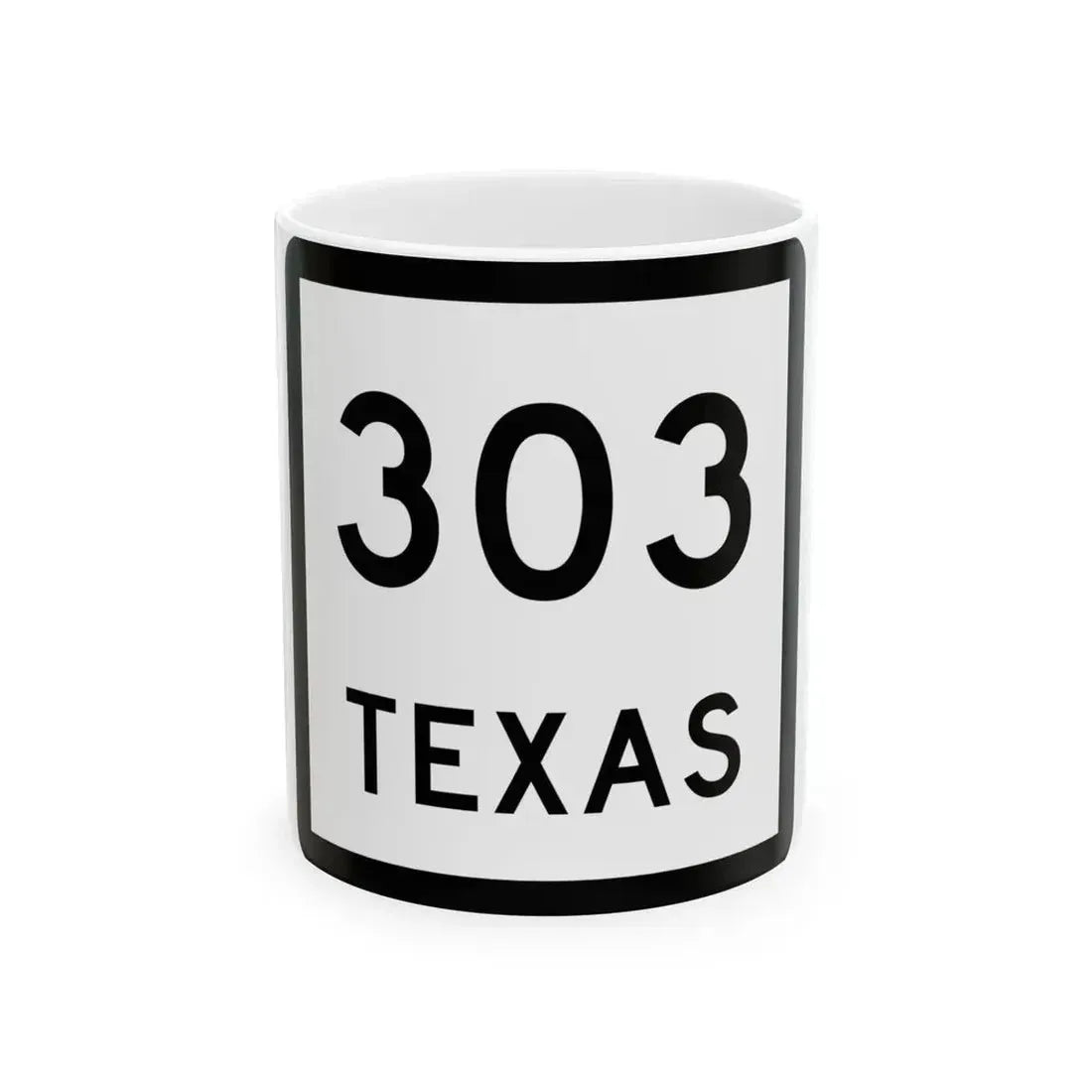 Texas 303 (Texas) (Road Sign) White Coffee Mug 11oz - Go Mug Yourself