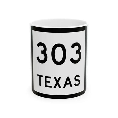 Texas 303 (Texas) (Road Sign) White Coffee Mug 11oz - Go Mug Yourself