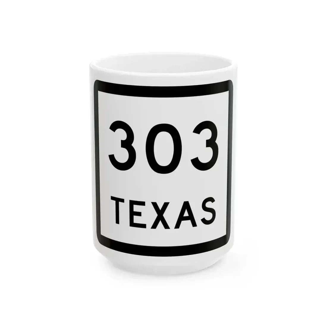 Texas 303 (Texas) (Road Sign) White Coffee Mug 15oz - Go Mug Yourself