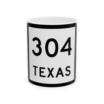 Texas 304 (Texas) (Road Sign) White Coffee Mug 11oz - Go Mug Yourself