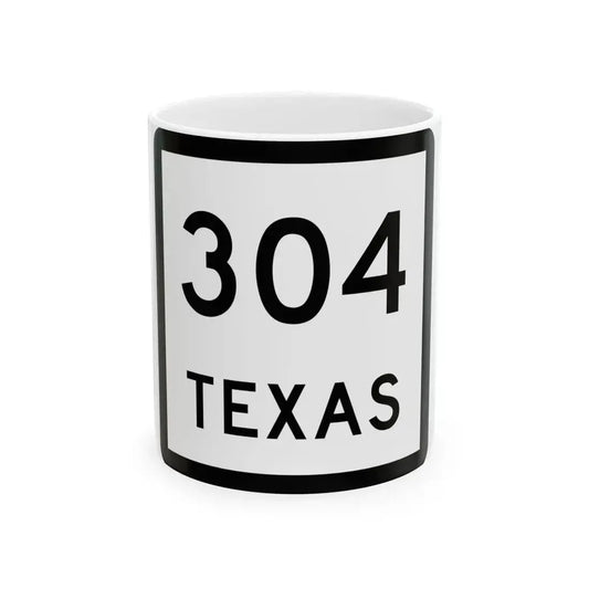 Texas 304 (Texas) (Road Sign) White Coffee Mug 11oz - Go Mug Yourself